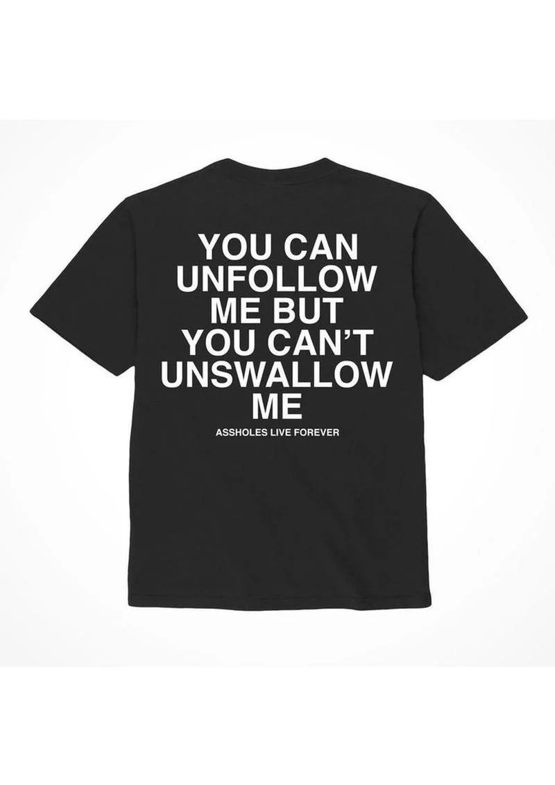 Unfollow Me But You Can’t Unswallow Me T Shirt - Image 2